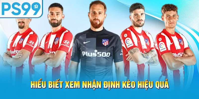 hieu-biet-xem-nhan-dinh-keo-hieu-qua_19