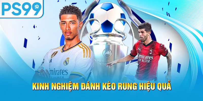 kinh-nghiem-danh-keo-rung-hieu-qua_27