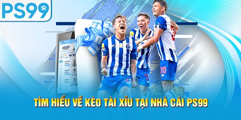 tim-hieu-ve-keo-tai-xiu-tai-nha-cai-ps99_57