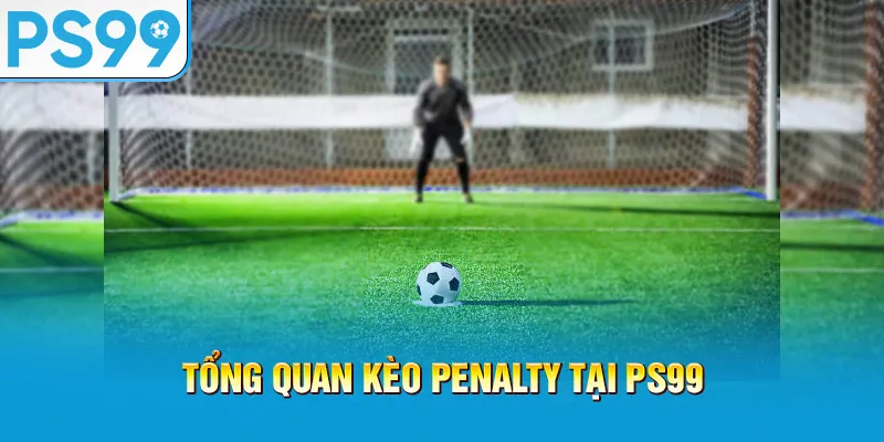 tong-quan-keo-penalty-tai-ps99_63